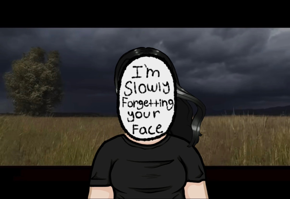 “I’m Slowly Forgetting Your Face..”